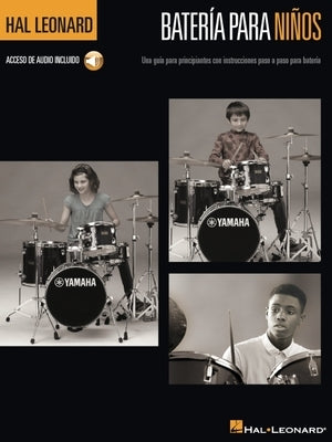 Bateria Para Ninos: Una Guia Para Principiantes Con Instrucciones Paso a Paso Para Bateria - Acceso de Audio Incluido by 