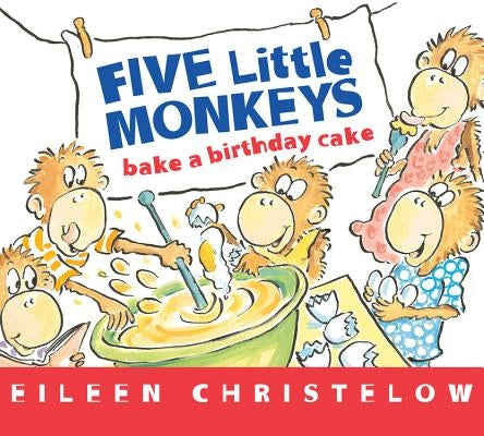 Five Little Monkeys Bake a Birthday Cake by Christelow, Eileen
