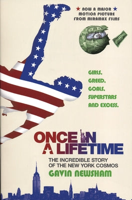 Once in a Lifetime: The Incredible Story of the New York Cosmos by Newsham, Gavin