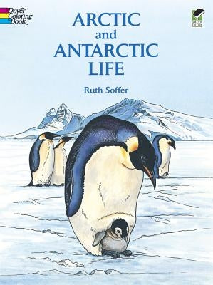 Arctic and Antarctic Life Coloring Book by Soffer, Ruth