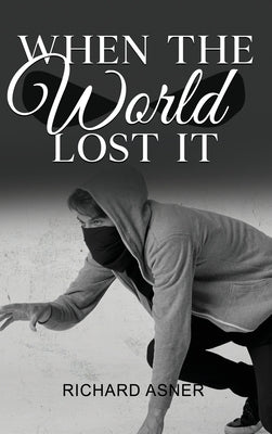 When the World Lost It by Asner, Richard