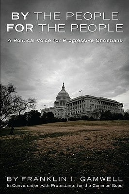 By the People, for the People by Gamwell, Franklin I.