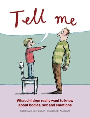 Tell Me: What Children Really Want to Know about Bodies, Sex, and Emotions by Von Der Gathen, Katharina