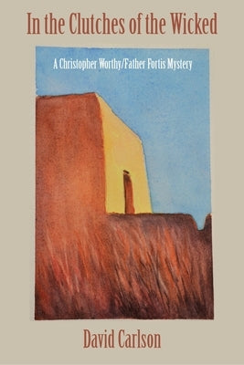 Clutches of the Wicked by Carlson, David