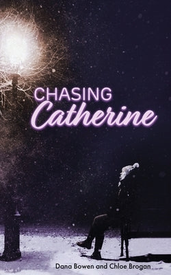 Chasing Catherine by Bowen, Dana