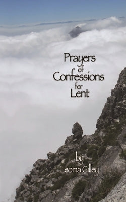 Prayers of Confessions for Lent by Gilley, Leoma