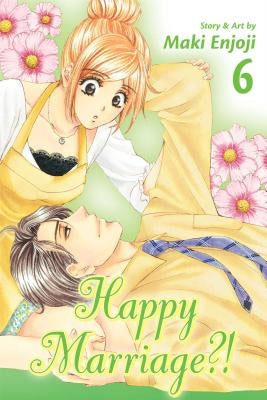 Happy Marriage?!, Volume 6 by Enjoji, Maki