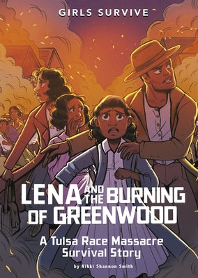 Lena and the Burning of Greenwood: A Tulsa Race Massacre Survival Story by Smith, Nikki Shannon