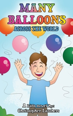Many Balloons Across the World by Lambert, Christopher