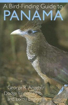 A Bird-Finding Guide to Panama by Angehr, George