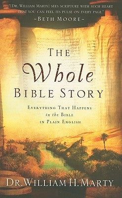 The Whole Bible Story: Everything That Happens in the Bible in Plain English by Marty, William