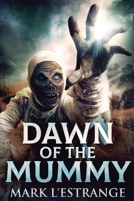 Dawn Of The Mummy: Large Print Edition by L'Estrange, Mark