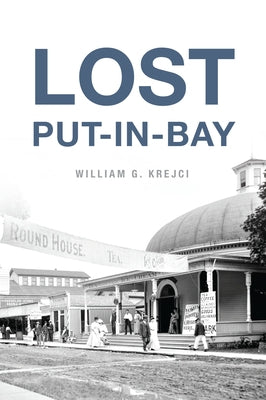 Lost Put-In-Bay by Krejci, William G.