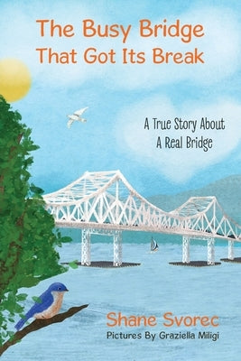 The Busy Bridge That Got Its Break by Svorec, Shane