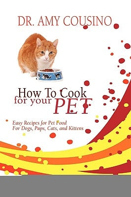 How to Cook for Your Pet by Cousino, Amy