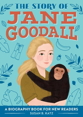 The Story of Jane Goodall: A Biography Book for New Readers by Katz, Susan B.
