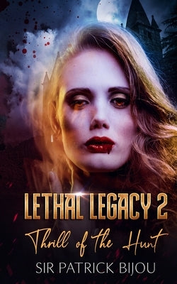 Lethal Legacy 2: Thrill Of The Hunt 2 by Bijou, Patrick