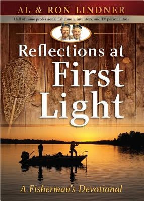 Reflections at First Light: A Fisherman's Devotional by Lindner, Al