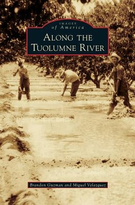 Along the Tuolumne River by Guzman, Brandon