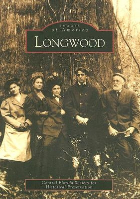 Longwood by Central Florida Society for Historical P