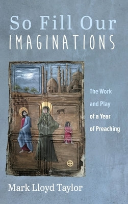 So Fill Our Imaginations by Taylor, Mark Lloyd