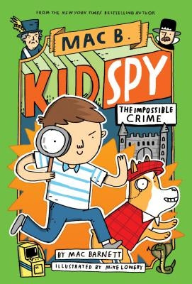 The Impossible Crime (Mac B., Kid Spy #2), Volume 2 by Barnett, Mac