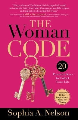 The Woman Code: Powerful Keys to Unlock Your Life by Nelson, Sophia a.