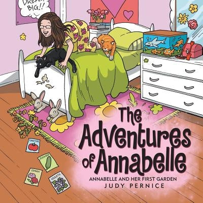 The Adventures of Annabelle: Annabelle and Her First Garden by Pernice, Judy