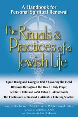 The Rituals & Practices of a Jewish Life: A Handbook for Personal Spiritual Renewal by Olitzky, Kerry M.