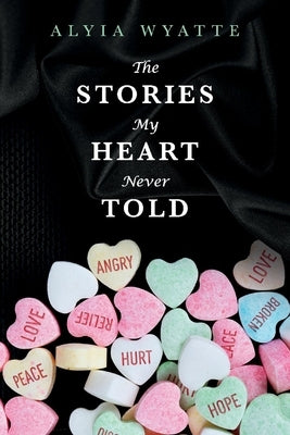 The Stories My Heart Never Told by Wyatte, Alyia