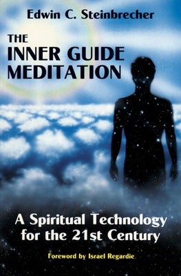 Inner Guide Meditation: A Spiritual Technology for the 21st Century by Steinbrecher, Edwin C.