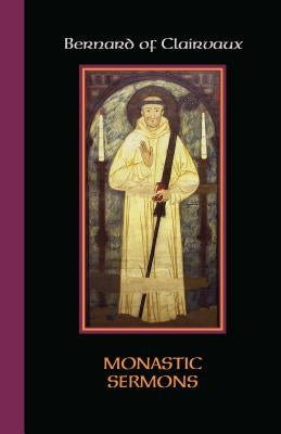 Monastic Sermons, Volume 68 by Bernard