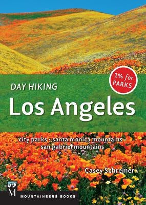 Day Hiking Los Angeles: City Parks / Santa Monica Mountains / San Gabriel Mountains by Schreiner, Casey