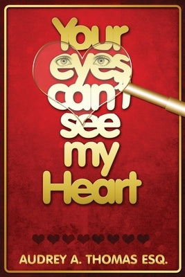 Your Eyes Can't See My Heart by Thomas Esq, Audrey