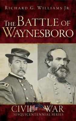 The Battle of Waynesboro by Williams, Richard G., Jr.