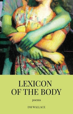 Lexicon of the Body by Wallace, DM