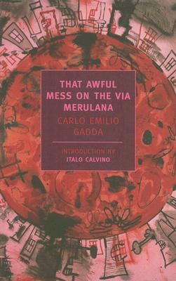 That Awful Mess on the Via Merulana by Gadda, Carlo Emilio