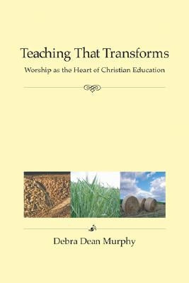 Teaching That Transforms by Murphy, Debra Dean