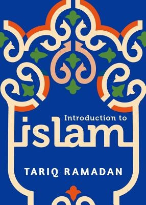 Introduction to Islam by Ramadan, Tariq