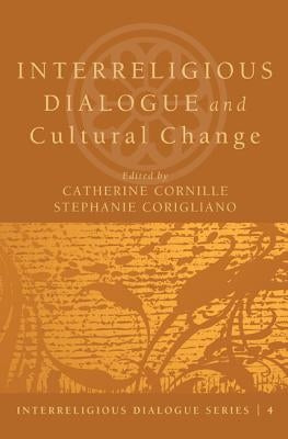 Interreligious Dialogue and Cultural Change by Cornille, Catherine