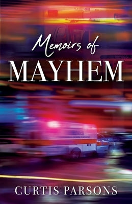 Memoirs of Mayhem by Parsons, Curtis