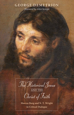 The Historical Jesus and the Christ of Faith by Demetrion, George