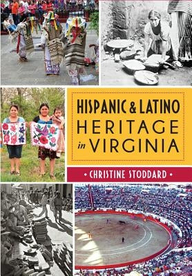 Hispanic & Latino Heritage in Virginia by Stoddard, Christine