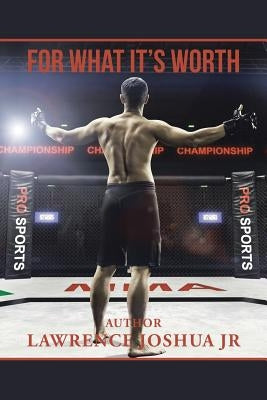 For What It's Worth by Joshua, Lawrence, Jr.