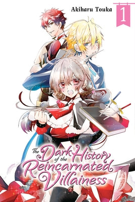 The Dark History of the Reincarnated Villainess, Vol. 1 by Akiharu, Toka