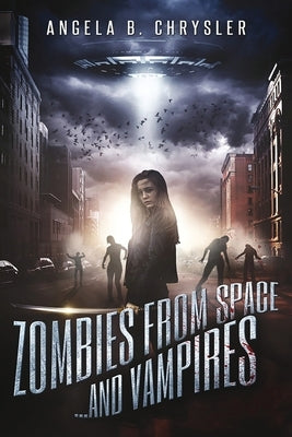 Zombies from Space and Vampires by Chrysler, Angela B.