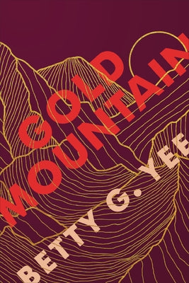 Gold Mountain by Yee, Betty G.