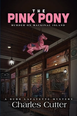 The Pink Pony: Murder on Mackinac Island by Cutter, Charles
