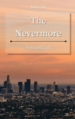 The Nevermore: First and Last by Cash, John