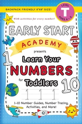 Early Start Academy, Learn Your Numbers for Toddlers: (Ages 3-4) 1-10 Number Guides, Number Tracing, Activities, and More! (Backpack Friendly 6"x9" Si by Dick, Lauren